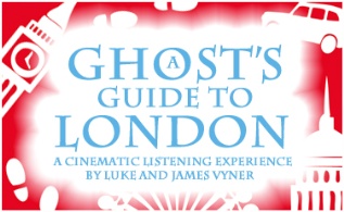A ghost's guide to London: A cinematic experience by Luke and James Vyner